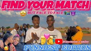 FIND YOUR MATCH BUT FACE TO FACE (FUNNIEST EDITION)IN SOUTH AFRICA FEATURING @FreshboyzzRSA ️