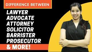 What is the difference Between Lawyer, Advocate, Barrister, Attorney and more!