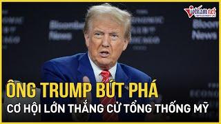 Loạt tin vui bất ngờ bùng nổ, ông Trump bứt phá ngoạn mục khả năng thắng cử Tổng thống Mỹ