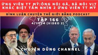 Tập 166. Bầu cử Mỹ: 2 vị ứng viên tổng thống: ông nói gà, bà nói vịt về tất cả các vấn đề TG và Mỹ