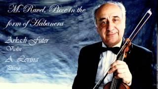 M. Ravel. Piece in the form of Habanera. Arkady Futer, violin. A. Levina, piano.