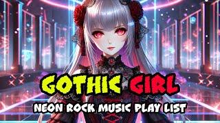 【gothic girl】 neon rock music playlist 