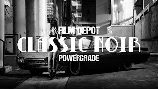 Film Depot Powergrades | Classic Noir