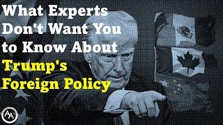 What Experts Don't Want You to Know About Trump's Foreign Policy