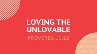 Loving the Unlovable - Daily Devotion