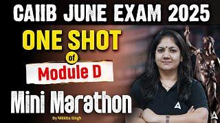CAIIB June 2025 | One Shot of Module D (Mini Marathon) | By Nikkita Singh