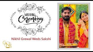 WEDDING CEREMONY || || NIKHIL GREWAL WEDS SAKSHI || GNS MEDIA PHOTOGRAPHY (MOB) +91 98154-33627