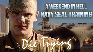 A Weekend In Hell: Navy Seal Training | Die Trying Ep. 4