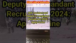 BSF Assistant and Deputy Commandant Recruitment 2024 | Apply Online Start #shorts #ytshorts