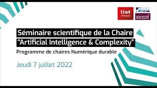 Séminaire scientifique #1 Chaire Artificial intelligence & complexity du CEA-List | 7 juillet 2022