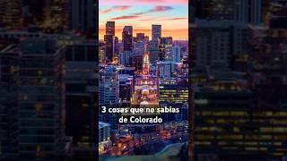 3 cosas que no sabías de Colorado #nature #adventure