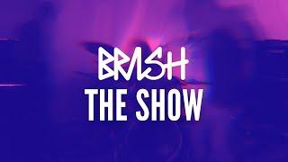 Brash - The Show (Official Music Video)