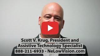 Scott V. Krug, President and Assistive Technology Specialist; New England Low Vision and Blindness