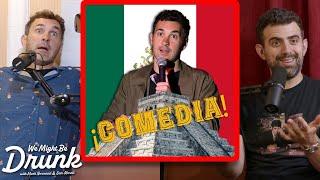 Mark Normand's Wild Time Doing Standup in Mexico | We Might Be Drunk w/ Sam Morril