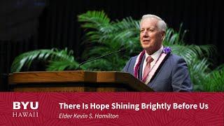 There Is Hope Shining Brightly Before Us | Elder Kevin S. Hamilton