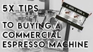 Selecting a Commercial Espresso Machine - 5x TIPS