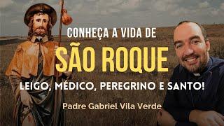 Vida de São Roque - o protetor contra a peste e doenças contagiosas | Padre Gabriel Vila Verde.