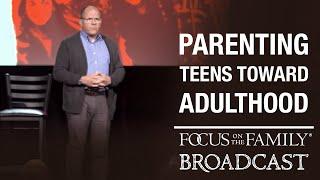 Best of 2022: Parenting Teens Toward Adulthood - Dr. Ken Wilgus