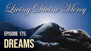 Dreams - Living Divine Mercy (EWTN) Ep. 175 w/ Fr. Chris Alar, MIC