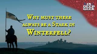 Why must there always be a Stark in Winterfell?