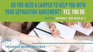 Why You Need a Lawyer To Help You with Your Separation Agreement