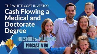 Cash Flowing a Medical and Doctorate Degree - MtoM Podcast #191