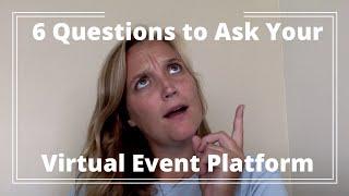 6 Questions to Ask Your Virtual Event Platform