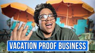 How To Build A Vacation Proof Business? - Best Side Hustle Business