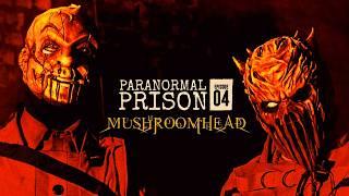 Mushroomhead  Investigate a Haunted Prison | Paranormal Prison