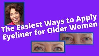 The Easiest Ways to Apply Eyeliner for Older Women!/Over 50