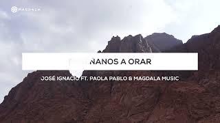 Enséñanos a Orar - José Ignacio ft. Paola Pablo & Magdala Music | Himno Peregrinación de la Oración