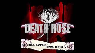 Miguel López:Death Rose ft.code name cabe (official audio)