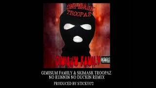 Gimisum Family & Skimask Troopaz - No runnin' No duckin' Remix | Prod.Stickyo'2