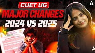 CUET Major Changes  2024 vs 2025 : New Rules & Paper Pattern Detailed | CUET Latest Update