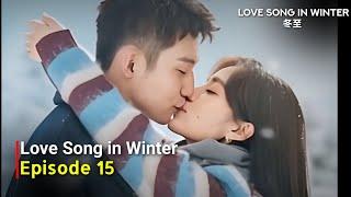 Love Song in Winter (2024) Cdrama | Episode 15 Release Date And Review | {ENG SUB}