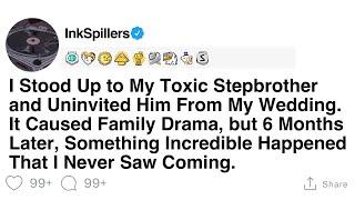 [Full Story] I Stood Up to My Toxic Stepbrother and Uninvited Him From My Wedding. It Caused...