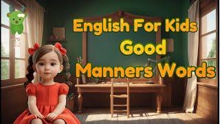 Toddler Learning Good Manners Words in English | Little Marvels E - Learning #english #kids