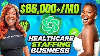 How to Make$86,000+ a Month with ChatGPT | Start a Healthcare Staffing Agency for Beginners 