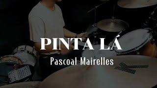 Pinta Lá // Pascoal Mairelles // Drumcover