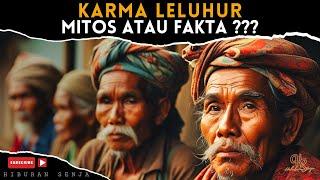 KARMA LELUHUR : Warisan Spiritual atau Hanya Mitos ?