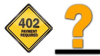 why 402 Payment Required #402PaymentRequired