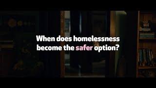 When does homelessness become the safer option? | 30s A