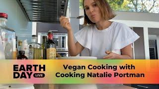 Vegan Cooking with Natalie Portman | Earth Day Live