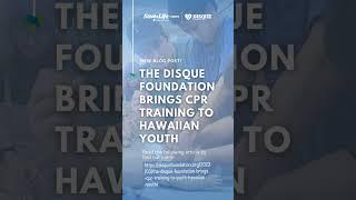 The Disque Foundation Brings CPR Training to Hawaiian Youth