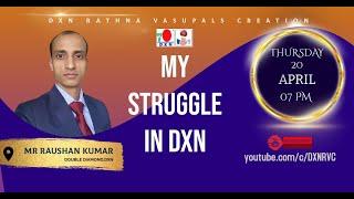 MY STRUGGLE IN DXN | Mr RAUSHAN KUMAR - DD | DXN RVC