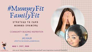 Jas Kaur shares one effective tip to curb #MommyShaming #TinyInspirations #MummyFitFamilyFit