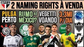 TIMÃO: PULGA COMPRADO? MENINO NO MÉXICO? SP QUER NAMING RIGHTS; VEGETTI, FLA, VINI, ZÊRO, GALO, SAN+