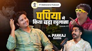 क्या है Pankaj Sharma Comedian का सच ? | Interview With पपियो Comedy | YTMahendra Podcast | YTM-07