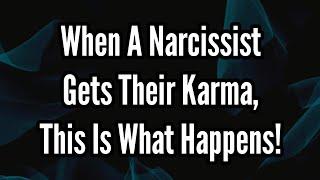 When A Narcissist Gets Their Karma, This Is What Happens!