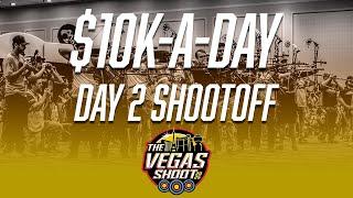 $10K-A-Day | DAY 2 SHOOTOFF